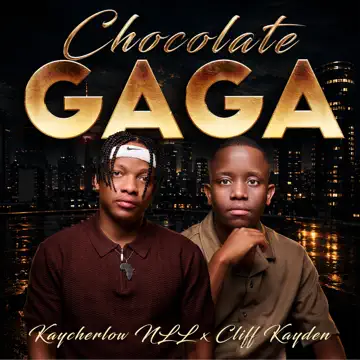 chocolate gaga nll ft cliff kayden Kaycherlow